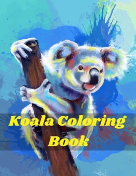 Paperback Koala Coloring Book: Koala Bear Coloring Book for Kids and adults Containing Koala Designs in a variety of styles Koala Gifts for Toddlers, Book