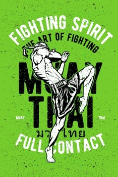 Paperback Fighting spirit Muay Thai Notebook [Lined] [6x9] [110 pages]: Muay Thai theme boxing kickboxing ring fight, green Book