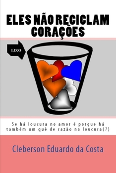Paperback Eles Nao Reciclam Coracoes [Portuguese] Book