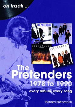 Paperback The Pretenders 1978 - 1990: Every Album, Every Song Book