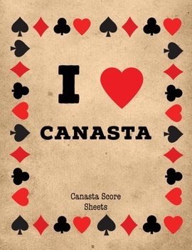Canasta Score Sheets : Scorebook for Canasta Card Game, Games Scores Pages, 6 Players, Record Scoring Sheet Log Book