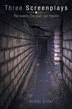 Paperback Three Screenplays: The Sewers, the Knoll, and Hypatia Book