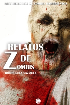 Paperback Relatos de Zombis: 10 historias de zombis hambrientos [Spanish] Book