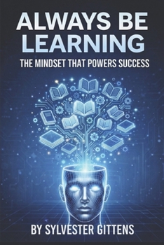 Paperback Always Be Learning: The Mindset That Powers Success Book