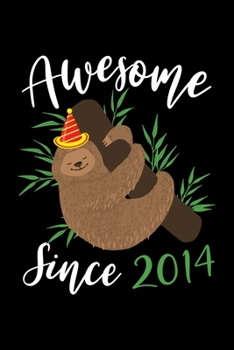 Awesome Since 2014: 5th Birthday Sloth Lovers 5 Years Old Gift - Funny Sloth Birthday Gift Notebook