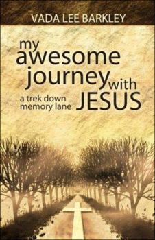 Paperback My Awesome Journey with Jesus: A Trek Down Memory Lane Book