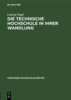 Hardcover Die Technische Hochschule in Ihrer Wandlung: Vortrag Anläßlich Der Jahresfeier Am 12. Dezember 1947 [German] Book