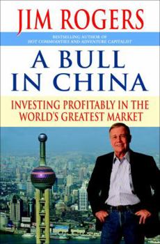 Hardcover A Bull in China: Investing Profitably in the World's Greatest Market Book