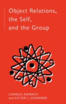 Paperback Object Relations, The Self and the Group (The International Library of Group Psychotherapy and Group Process) Book
