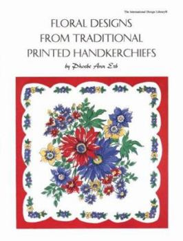 Paperback Floral Designs from Traditional Printed Handkerchiefs / By Phoebe Ann Erb Book