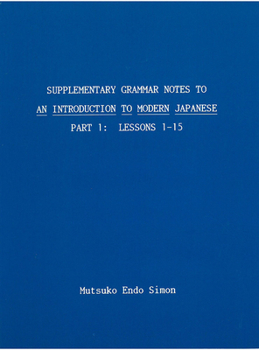 Paperback Supplementary Grammar Notes to an Introduction to Modern Japanese: Part 1 Book