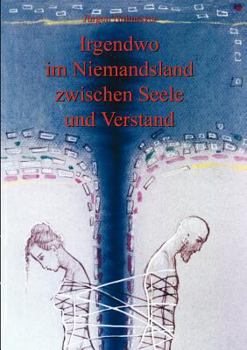 Paperback Irgendwo im Niemandsland zwischen Seele und Verstand: Gedichte aus der Zwischenwelt [German] Book