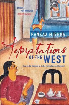Paperback Temptations of the West: How to Be Modern in India and Beyond Book