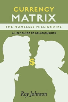 Paperback Currency Matrix -The Homeless Millionaire - A Help Guide to Relationships: Book 2 Book