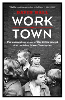 Paperback Worktown: The Astonishing Story of the Project that launched Mass Observation Book