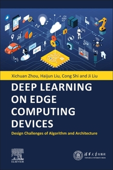 Paperback Deep Learning on Edge Computing Devices: Design Challenges of Algorithm and Architecture Book