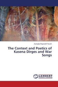 Paperback The Context and Poetics of Kasena Dirges and War Songs Book