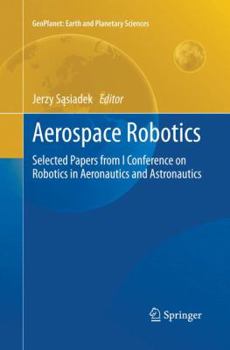 Paperback Aerospace Robotics: Selected Papers from I Conference on Robotics in Aeronautics and Astronautics Book