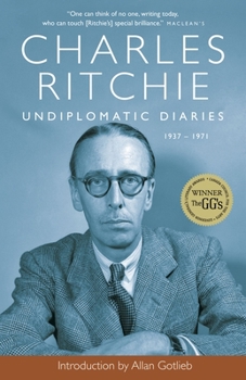 Undiplomatic Diaries: 1937-1971 - Book  of the Charles Ritchie Diaries Chronologic
