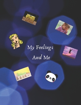 My Feelings And Me: Mood Journal (Blank) To Help You Express Your Emotional Well-Being