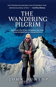 Paperback The Wandering Pilgrim: Expeditions to the NZ Alps, Changabang, Khan Tengri, Everest and Broad Peak Book
