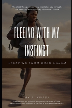 Paperback Fleeing with my instinct: Escaping from Boko Haram Book