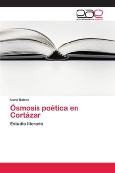 Paperback Ósmosis poética en Cortázar [Spanish] Book