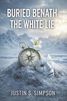 BURIED BENEATH: THE WHITE LIE (WHITEOUT DECEPTION SERIES)