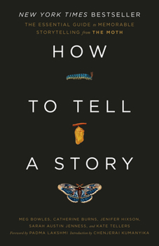 Paperback How to Tell a Story: The Essential Guide to Memorable Storytelling from the Moth Book
