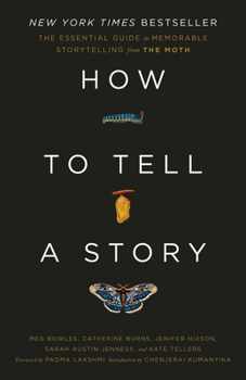 Paperback How to Tell a Story: The Essential Guide to Memorable Storytelling from The Moth Book