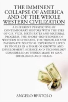 The Imminent Collapse of America and of the Whole Western Civilization: A Different Perspective of Contemporary History with the Eyes of G.B. Vico. Birth Rates and Material Progress. the Short-Sighted