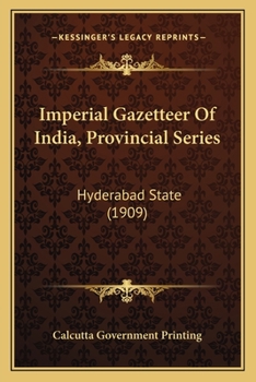 Paperback Imperial Gazetteer Of India, Provincial Series: Hyderabad State (1909) Book