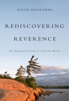 Hardcover Rediscovering Reverence: The Meaning of Faith in a Secular World Book