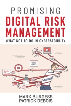Paperback Promising Digital Risk Management: What not to do in Cybersecurity Book