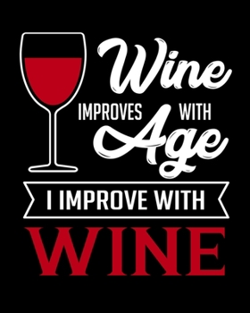 Paperback Wine Improves With Age I Improve With Wine: A Coworking Gift for Wine Lovers - Wine For Normal People Book