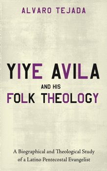 Hardcover Yiye Avila and His Folk Theology Book