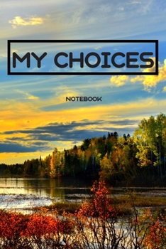 Paperback My Choices Notebook: Simple cover with a great message (110 Pages, Blank, Lined, 6X9) Book