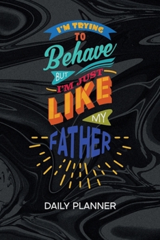 DAILY PLANNER WEEKLY CALENDAR: Sonny Organizer Undated - Blank 52 Weeks Monday to Sunday -120 Pages- Father Son Saying Notebook Journal Son Quote - Father and Son To-Do List for Prankster & Clown