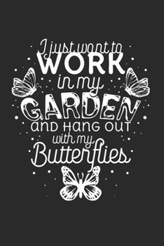 Paperback I just want to work in the Garden and hang out with my Butterflies [German] Book