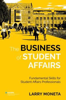 Perfect Paperback The Business of Student Affairs: Fundamental Skills for Student Affairs Professionals Book