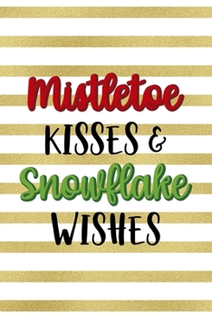 Mistletoe Kisses & Snowflake Wishes: Notebook Journal Composition Blank Lined Diary Notepad 120 Pages Paperback Blue Stickers Monster C