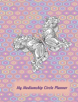 Mediumship Circle Planner: An Easier Way to Keep Track of The Circles You Want to Participate In