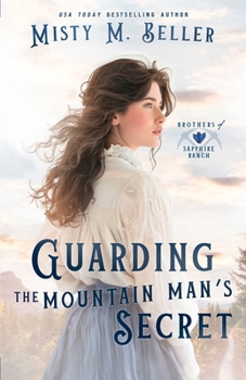 Guarding the Mountain Man’s Secret - Book #7 of the Brothers of Sapphire Ranch