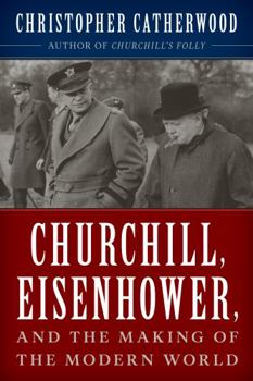 Hardcover Churchill, Eisenhower, and the Making of the Modern World Book