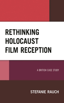Hardcover Rethinking Holocaust Film Reception: A British Case Study Book