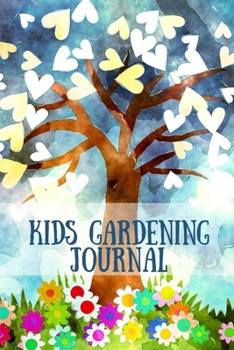 Kids Gardening Journal: Gardening Journal With Blank Lines To Record And Log Daily Activities