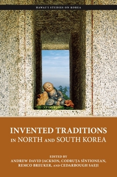 Invented Traditions in North and South Korea - Book  of the Hawai‘i Studies on Korea