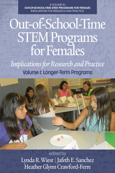 Paperback Out-Of-School-Time Stem Programs for Females: Implications for Research and Practice Volume I: Longer-Term Programs Book