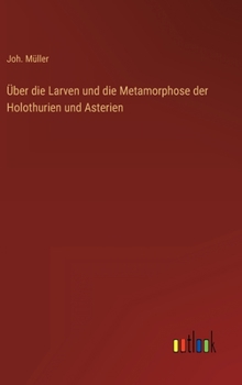 Hardcover Über die Larven und die Metamorphose der Holothurien und Asterien [German] Book