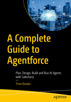 Paperback A Complete Guide to Agentforce: Plan, Design, Build and Run AI Agents with Salesforce Book